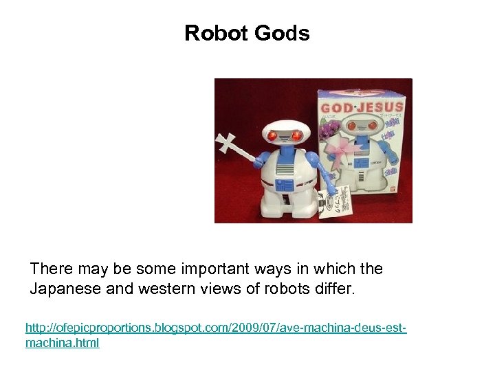 Robot Gods There may be some important ways in which the Japanese and western