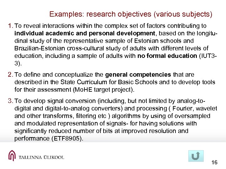 Examples: research objectives (various subjects) 1. To reveal interactions within the complex set of