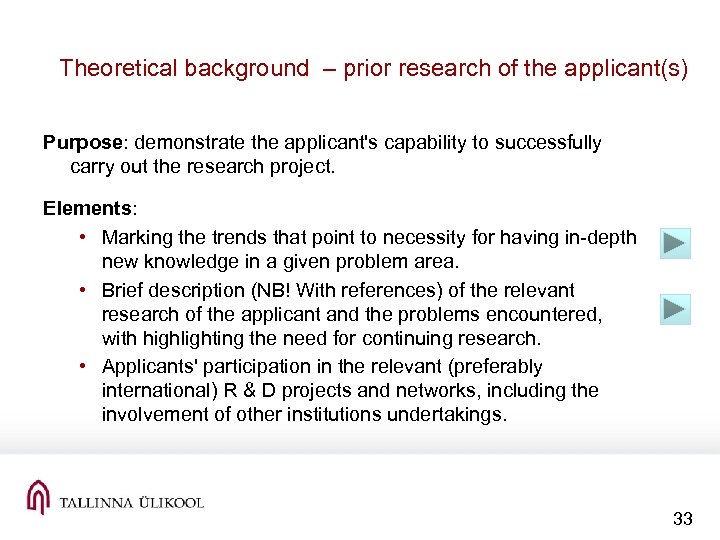 Theoretical background – prior research of the applicant(s) Purpose: demonstrate the applicant's capability to
