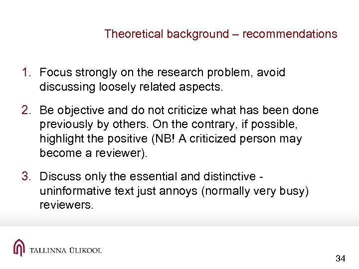 Theoretical background – recommendations 1. Focus strongly on the research problem, avoid discussing loosely