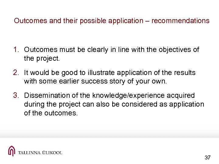 Outcomes and their possible application – recommendations 1. Outcomes must be clearly in line