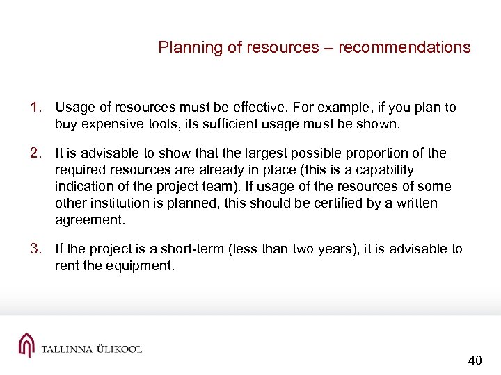 Planning of resources – recommendations 1. Usage of resources must be effective. For example,