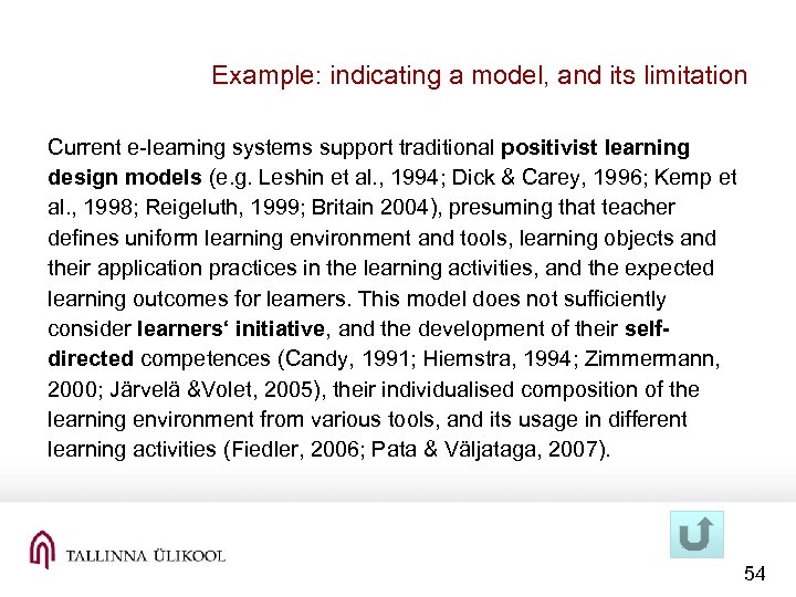Example: indicating a model, and its limitation Current e-learning systems support traditional positivist learning