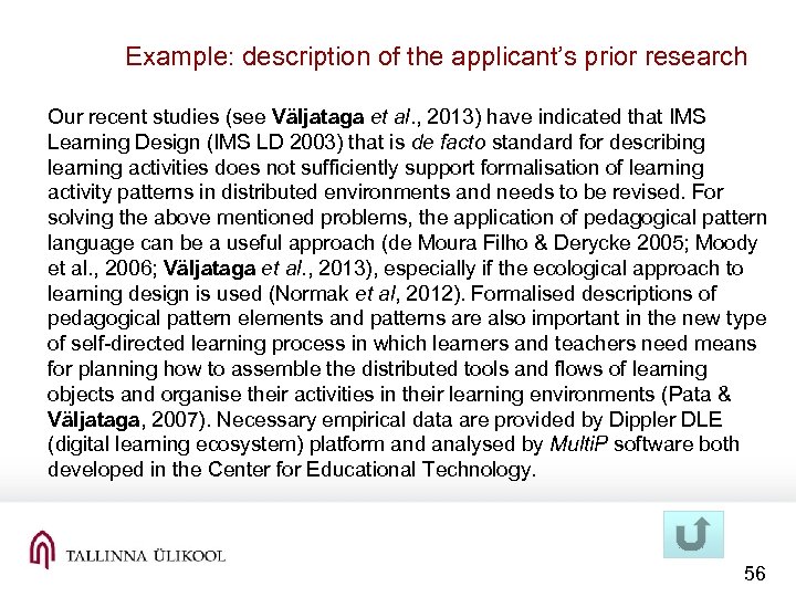 Example: description of the applicant’s prior research Our recent studies (see Väljataga et al.