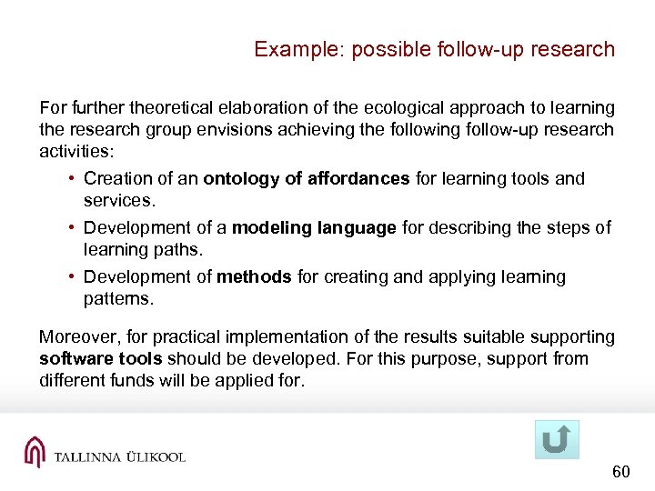 Example: possible follow-up research For further theoretical elaboration of the ecological approach to learning