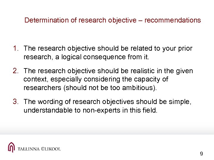 Determination of research objective – recommendations 1. The research objective should be related to