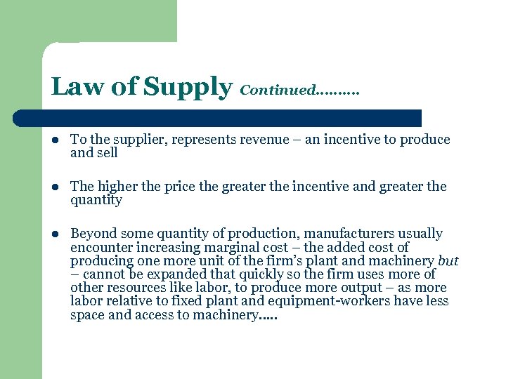 Law of Supply Continued………. l To the supplier, represents revenue – an incentive to