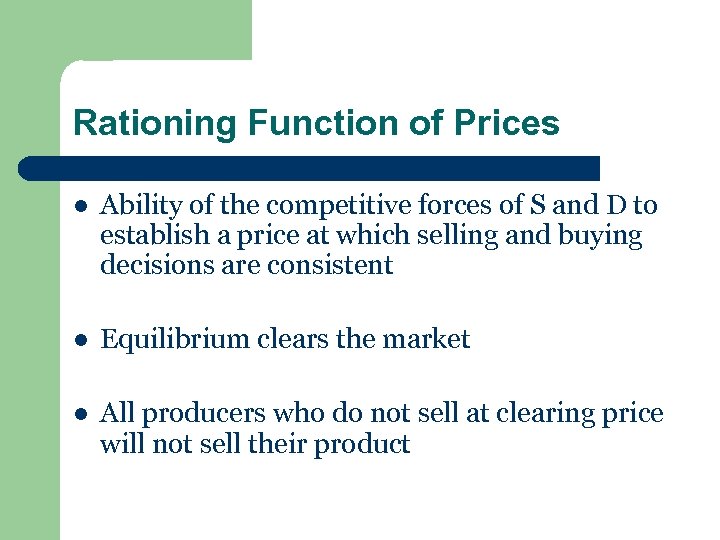 Rationing Function of Prices l Ability of the competitive forces of S and D