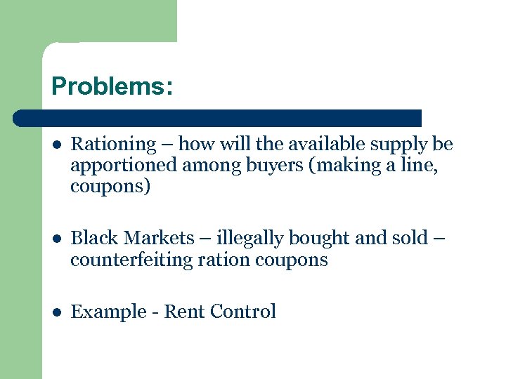 Problems: l Rationing – how will the available supply be apportioned among buyers (making