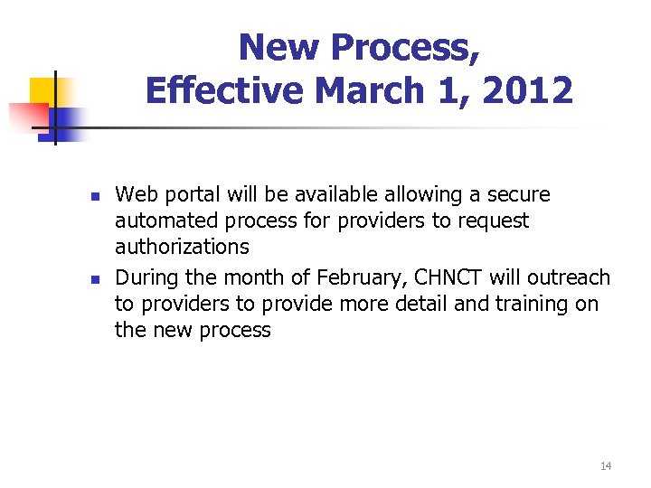 New Process, Effective March 1, 2012 n n Web portal will be available allowing