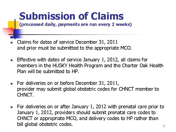 Submission of Claims (processed daily, payments are run every 2 weeks) n n Claims