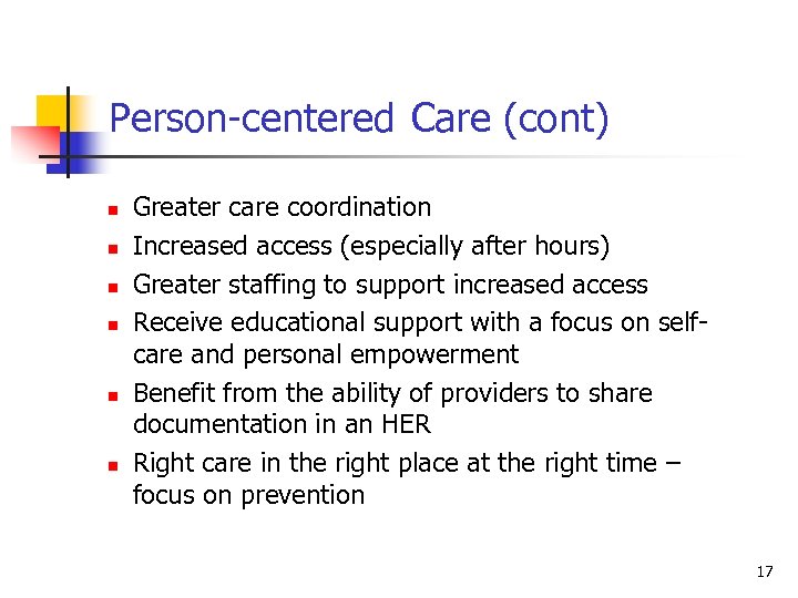Person-centered Care (cont) n n n Greater care coordination Increased access (especially after hours)
