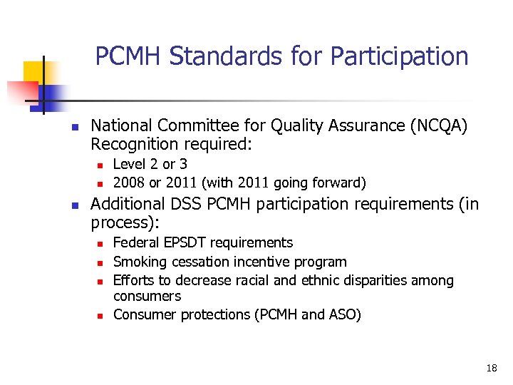 PCMH Standards for Participation n National Committee for Quality Assurance (NCQA) Recognition required: n