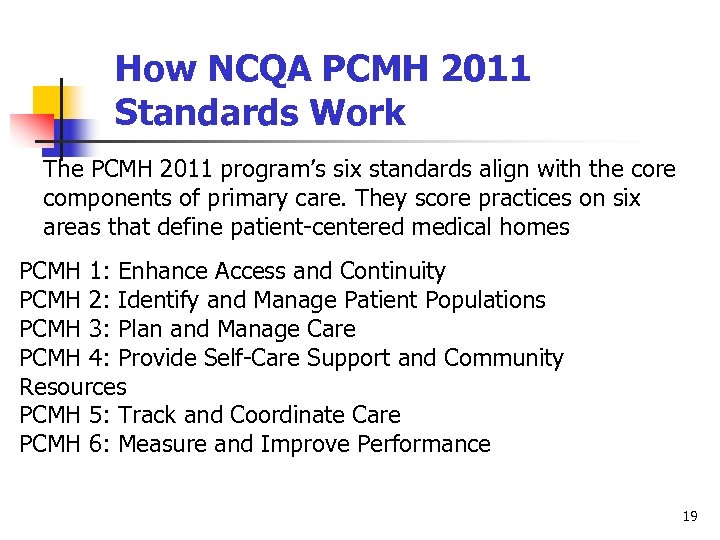 How NCQA PCMH 2011 Standards Work The PCMH 2011 program’s six standards align with