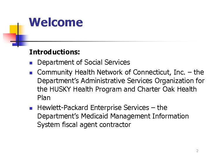 Welcome Introductions: n Department of Social Services n Community Health Network of Connecticut, Inc.