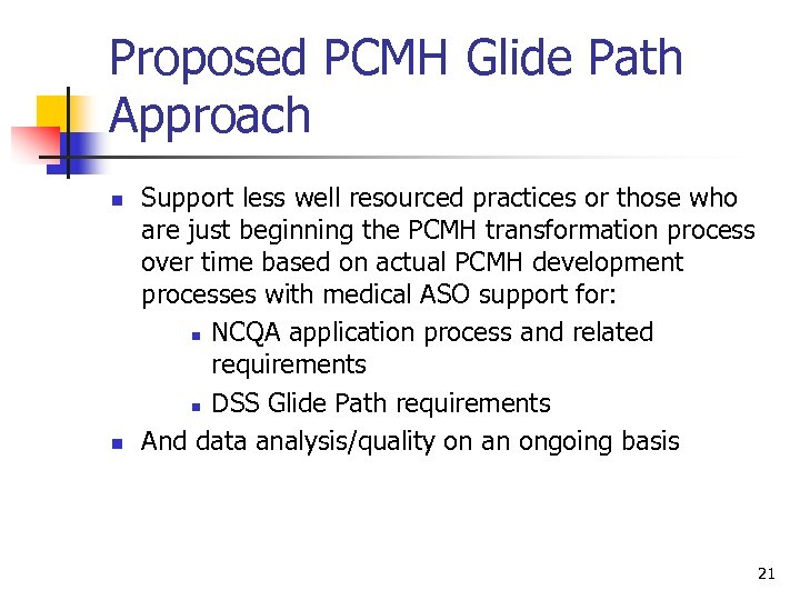 Proposed PCMH Glide Path Approach n n Support less well resourced practices or those