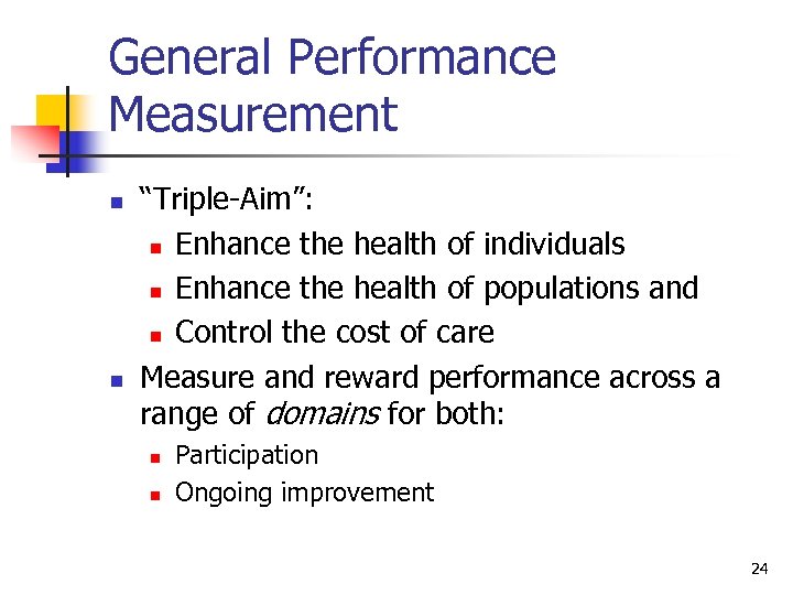 General Performance Measurement n n “Triple-Aim”: n Enhance the health of individuals n Enhance