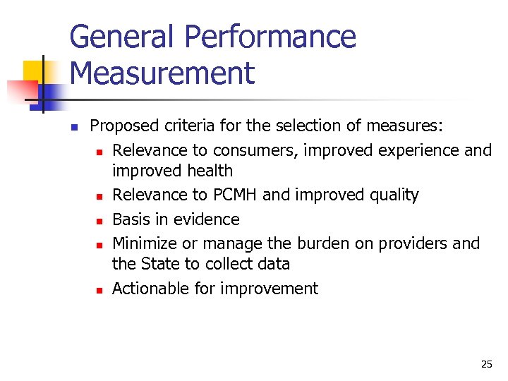 General Performance Measurement n Proposed criteria for the selection of measures: n Relevance to