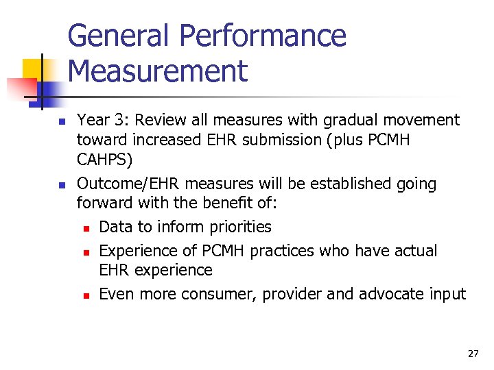 General Performance Measurement n n Year 3: Review all measures with gradual movement toward