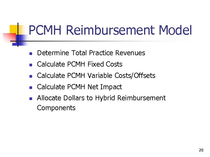 PCMH Reimbursement Model n Determine Total Practice Revenues n Calculate PCMH Fixed Costs n