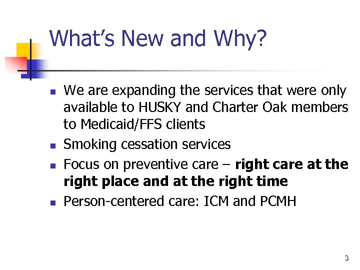 What’s New and Why? n n We are expanding the services that were only