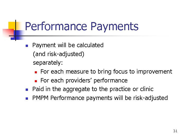 Performance Payments Payment will be calculated (and risk-adjusted) separately: n For each measure to