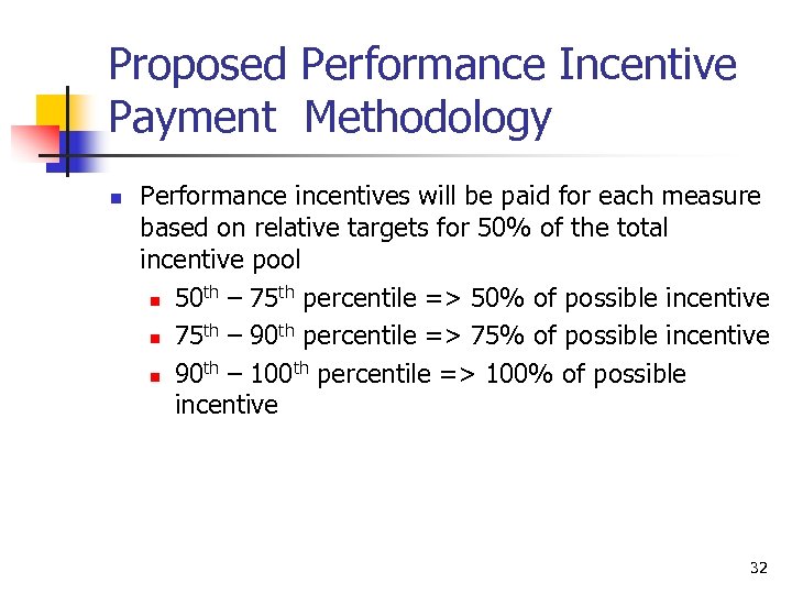 Proposed Performance Incentive Payment Methodology n Performance incentives will be paid for each measure