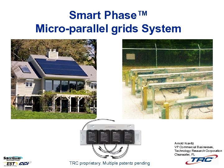 Smart Phase™ Micro-parallel grids System Arnold Kravitz VP Commercial Businesses, Technology Research Corporation Clearwater,