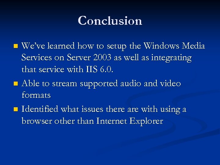 Conclusion We’ve learned how to setup the Windows Media Services on Server 2003 as