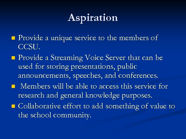 Aspiration Provide a unique service to the members of CCSU. n Provide a Streaming