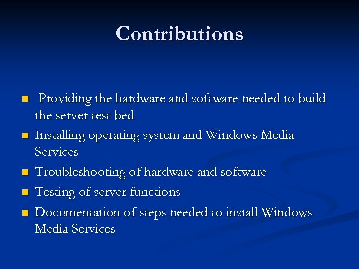 Contributions n n n Providing the hardware and software needed to build the server