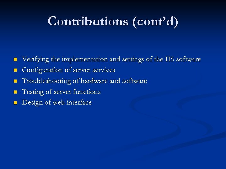 Contributions (cont’d) n n n Verifying the implementation and settings of the IIS software