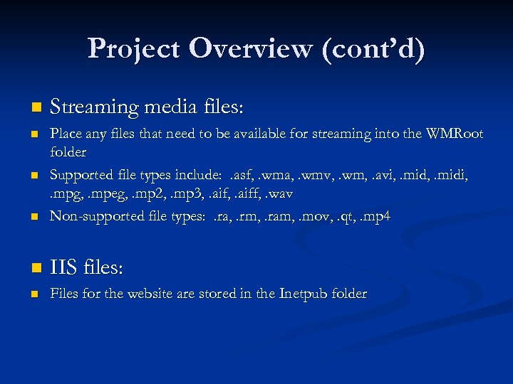 Project Overview (cont’d) n Streaming media files: n n Place any files that need