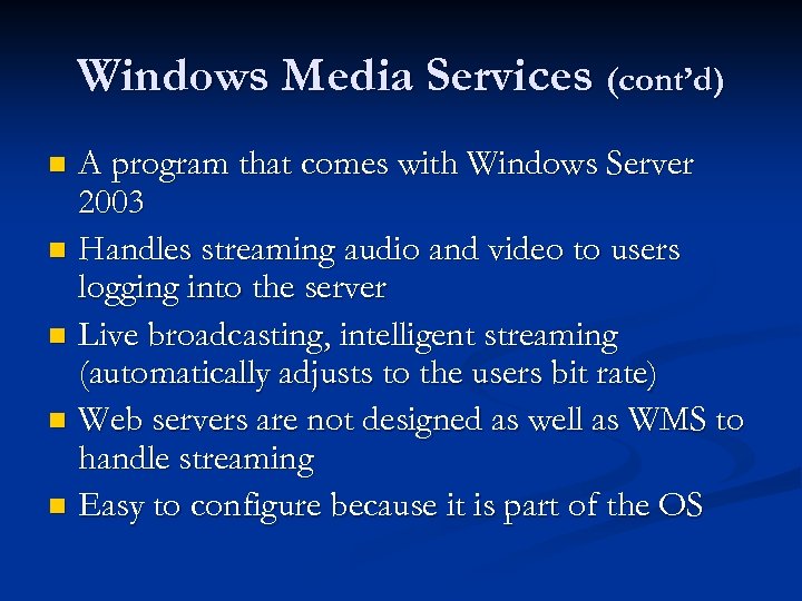 Windows Media Services (cont’d) A program that comes with Windows Server 2003 n Handles