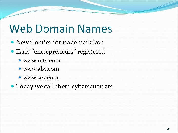 Web Domain Names New frontier for trademark law Early “entrepreneurs” registered www. mtv. com