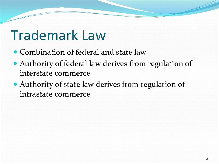 Trademark Law Combination of federal and state law Authority of federal law derives from