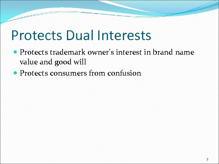 Protects Dual Interests Protects trademark owner’s interest in brand name value and good will