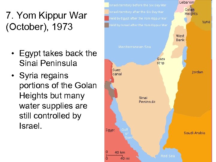 7. Yom Kippur War (October), 1973 • Egypt takes back the Sinai Peninsula •