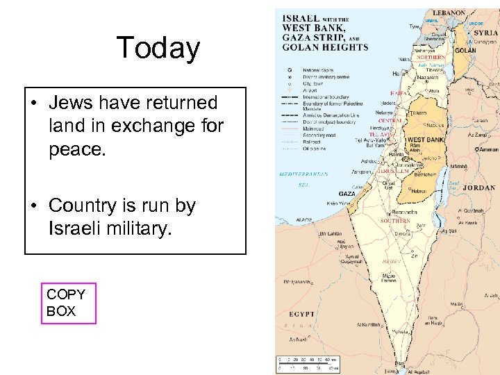 Today • Jews have returned land in exchange for peace. • Country is run