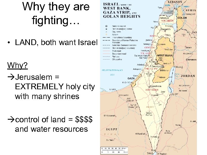 Why they are fighting… • LAND, both want Israel Why? Jerusalem = EXTREMELY holy