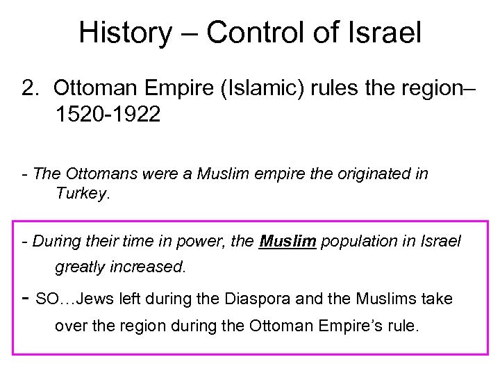 History – Control of Israel 2. Ottoman Empire (Islamic) rules the region– 1520 -1922