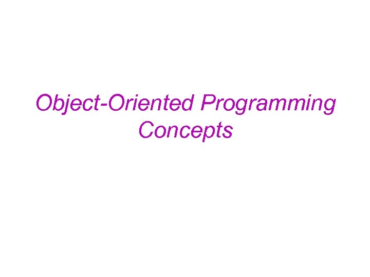 Object-Oriented Programming Concepts 