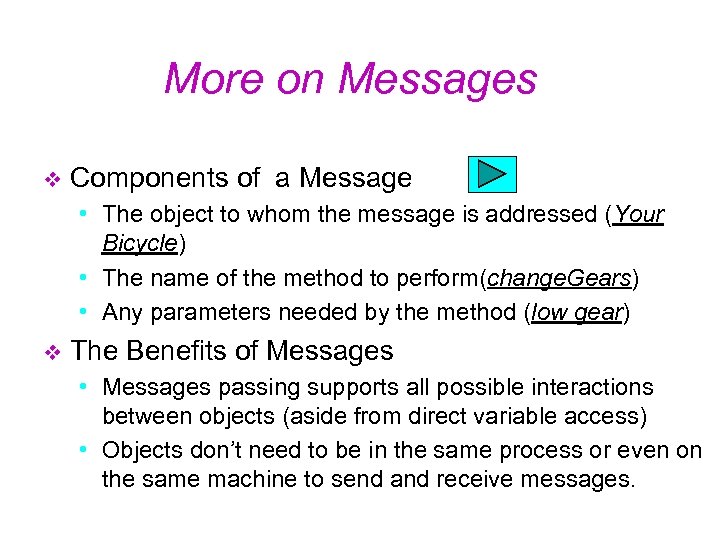 More on Messages v Components of a Message • The object to whom the