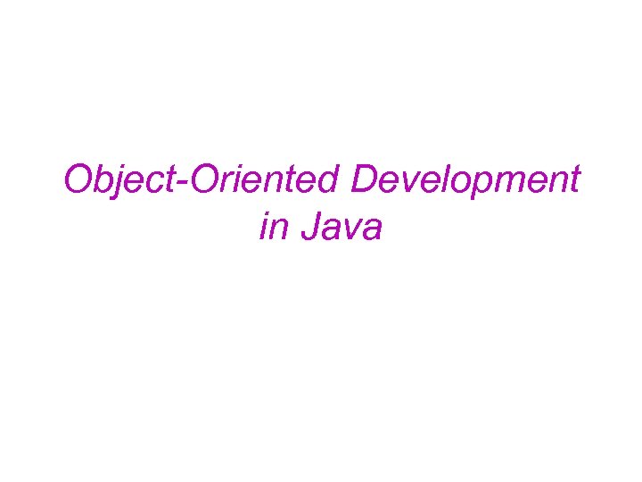 Object-Oriented Development in Java 