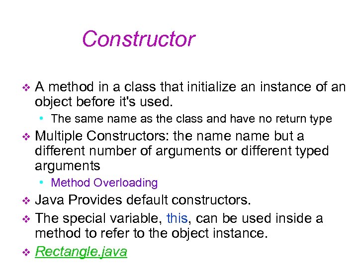 Constructor v A method in a class that initialize an instance of an object