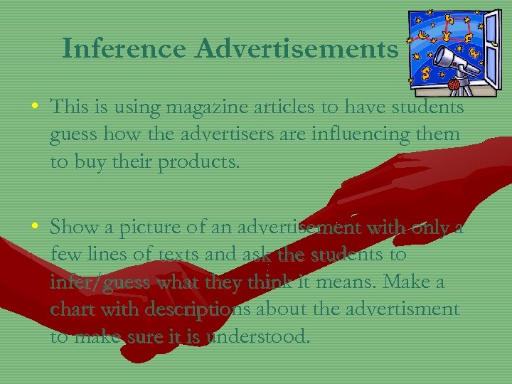 Inference Advertisements • This is using magazine articles to have students guess how the