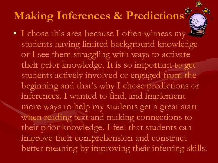 Making Inferences & Predictions • I chose this area because I often witness my