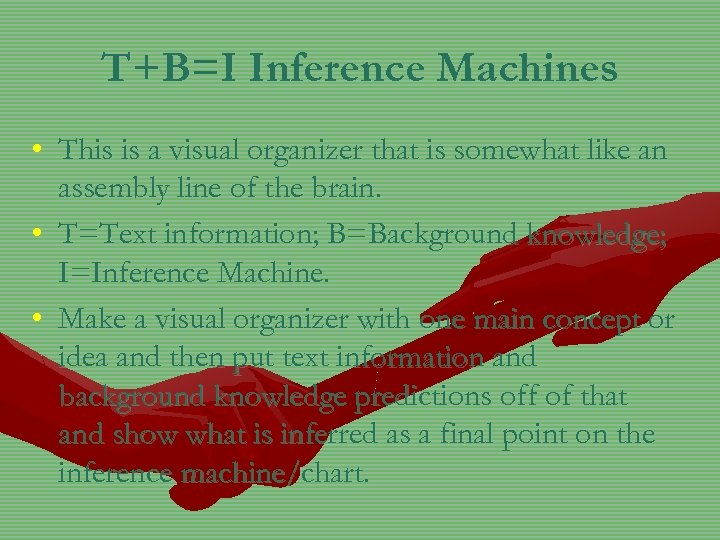 T+B=I Inference Machines • This is a visual organizer that is somewhat like an
