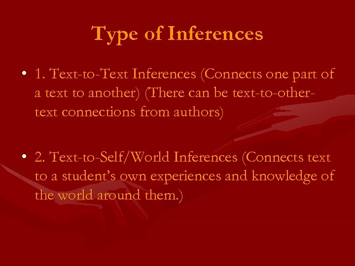 Type of Inferences • 1. Text-to-Text Inferences (Connects one part of a text to