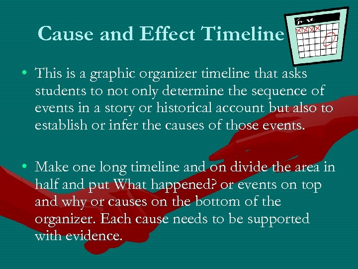 Cause and Effect Timeline • This is a graphic organizer timeline that asks students